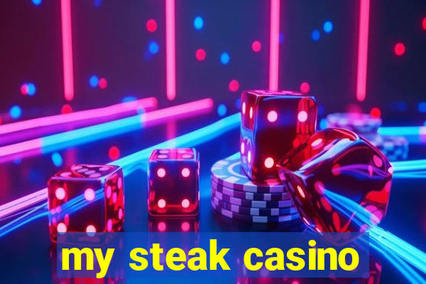 my steak casino