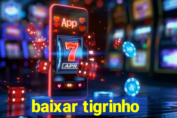 baixar tigrinho