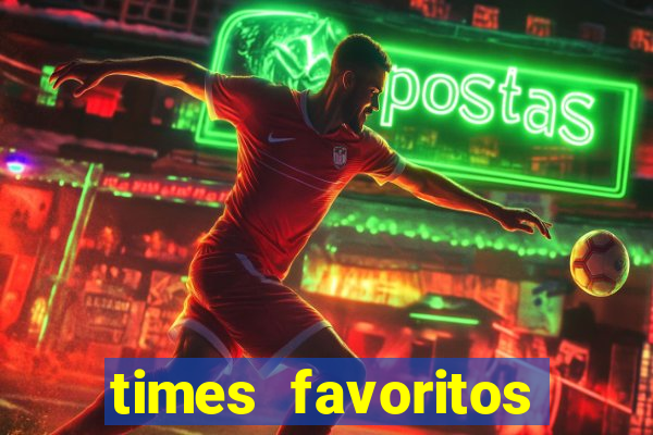 times favoritos para ganhar hoje