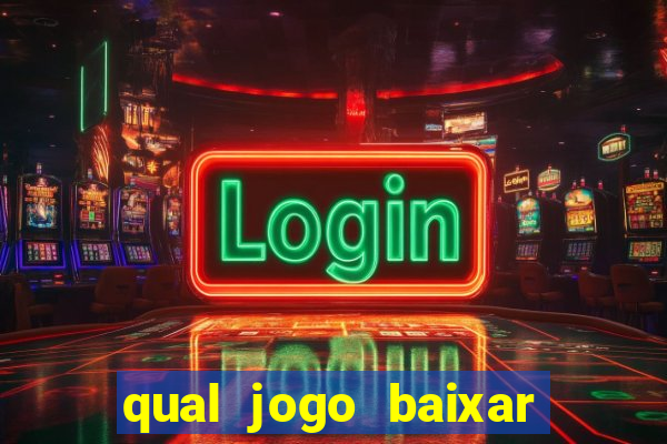 qual jogo baixar para ganhar dinheiro