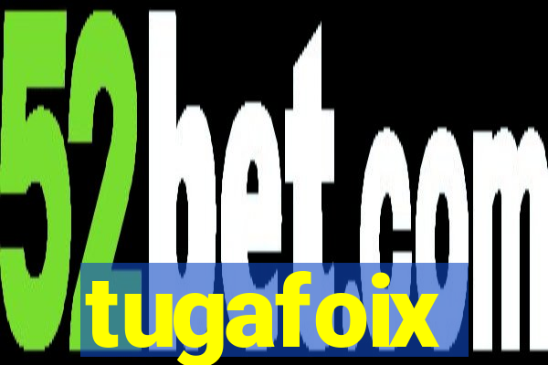 tugafoix