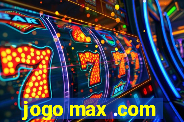 jogo max .com