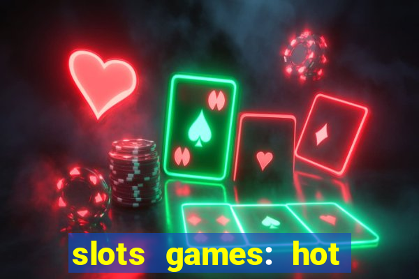 slots games: hot vegas casino