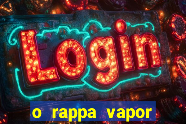 o rappa vapor barato letra