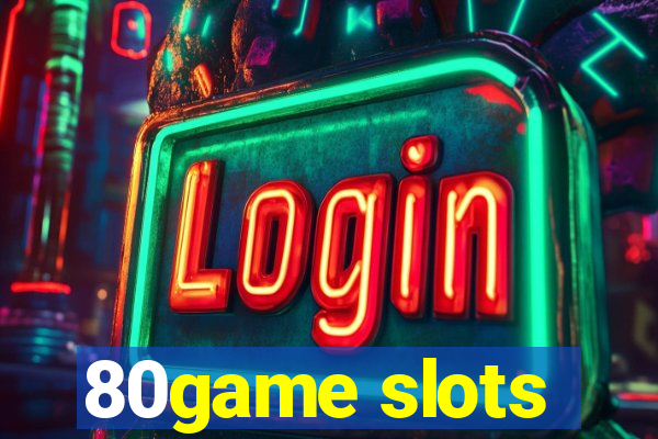 80game slots