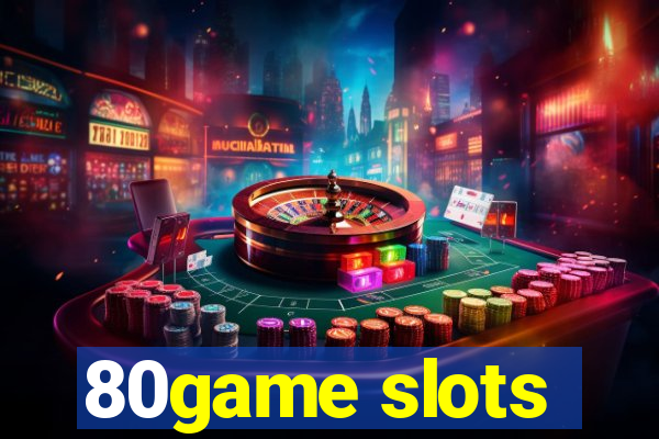 80game slots