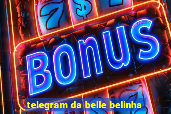 telegram da belle belinha