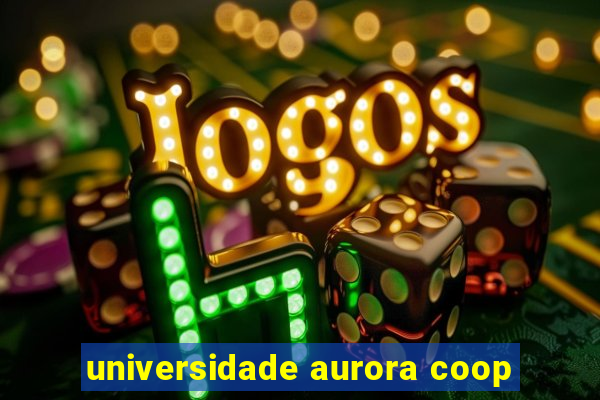 universidade aurora coop