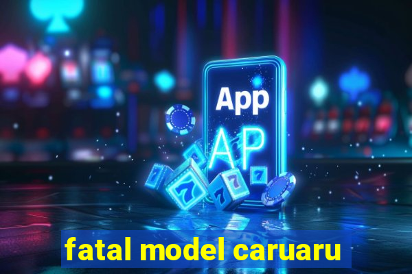 fatal model caruaru