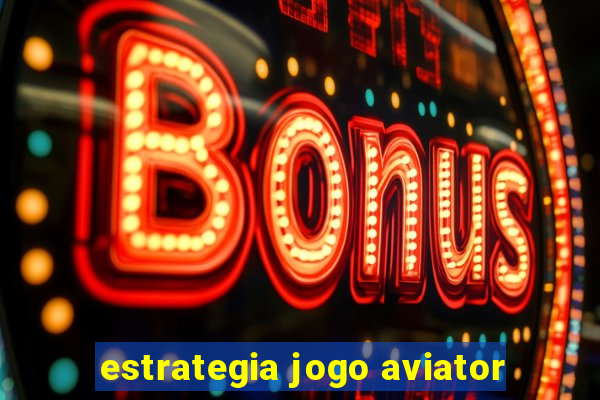 estrategia jogo aviator