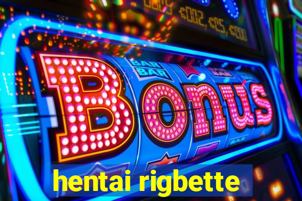 hentai rigbette