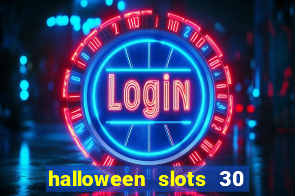 halloween slots 30 linhas multi jogos