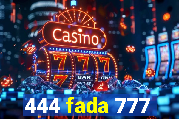 444 fada 777