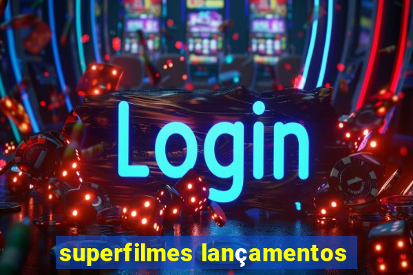 superfilmes lançamentos