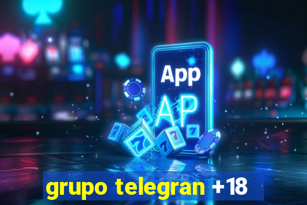 grupo telegran +18