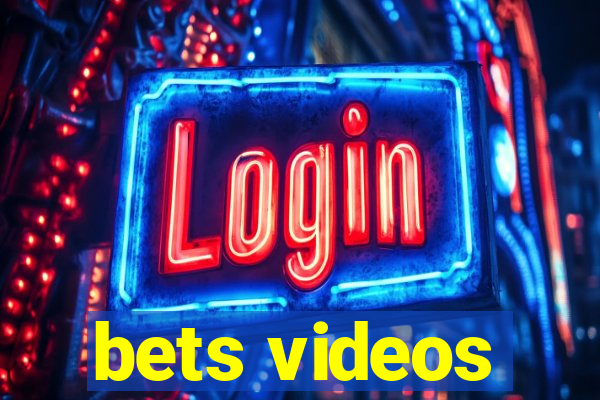 bets videos