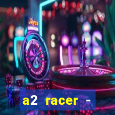 a2 racer - riscando o asfalto assistir