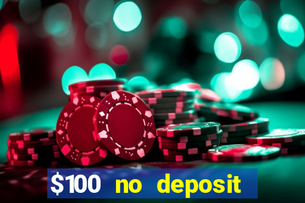 $100 no deposit bonus casino