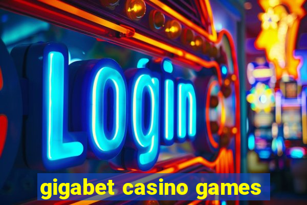 gigabet casino games