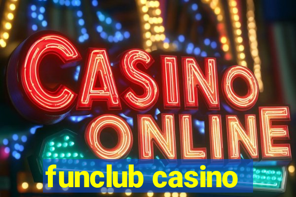 funclub casino