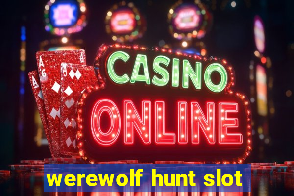 werewolf hunt slot