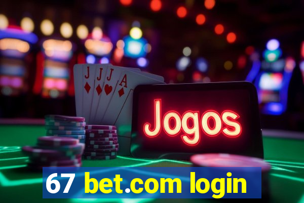 67 bet.com login