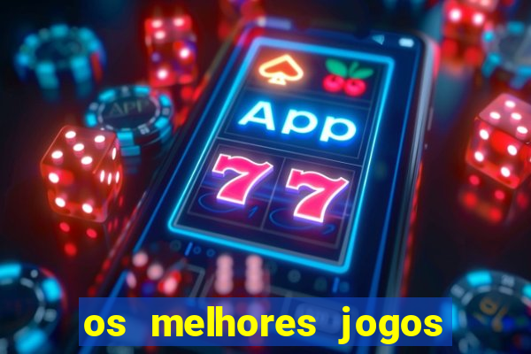 os melhores jogos de aposta