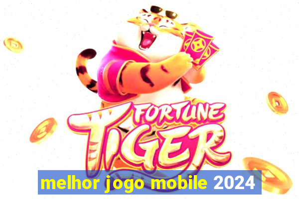 melhor jogo mobile 2024