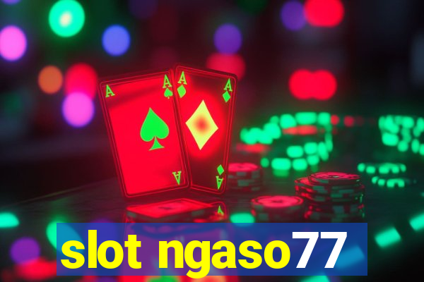 slot ngaso77