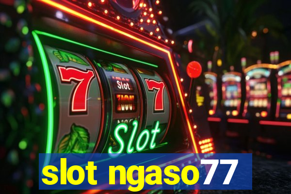 slot ngaso77