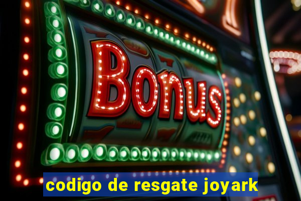 codigo de resgate joyark