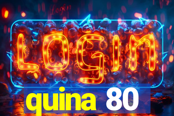 quina 80