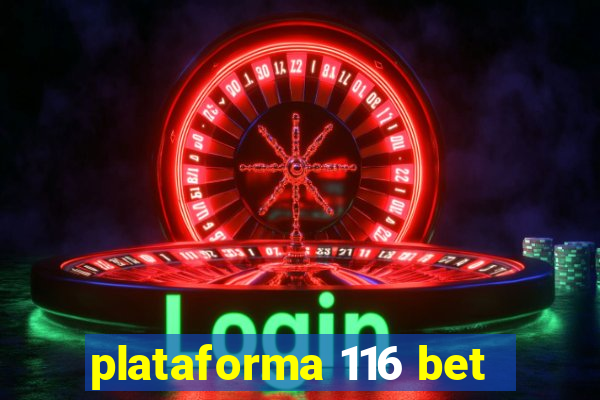 plataforma 116 bet