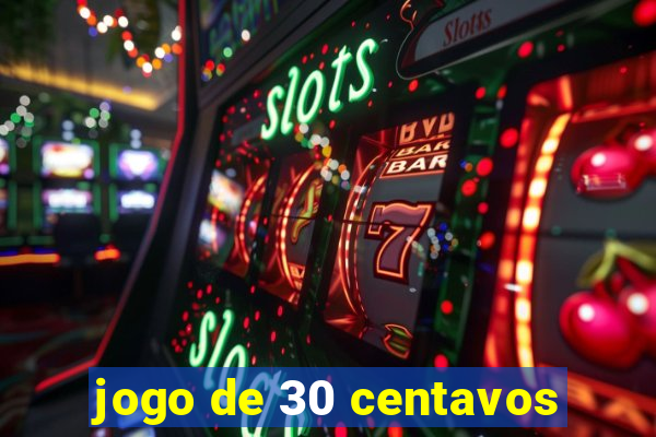 jogo de 30 centavos