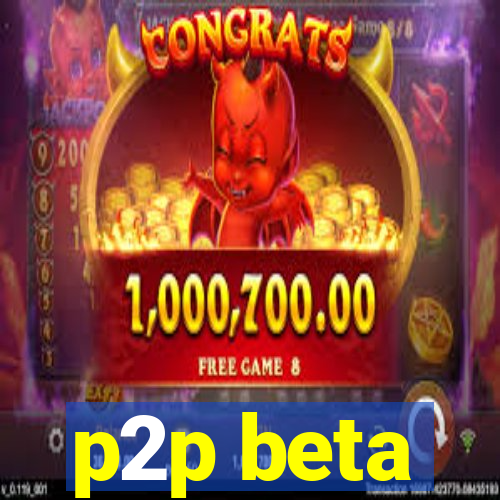 p2p beta