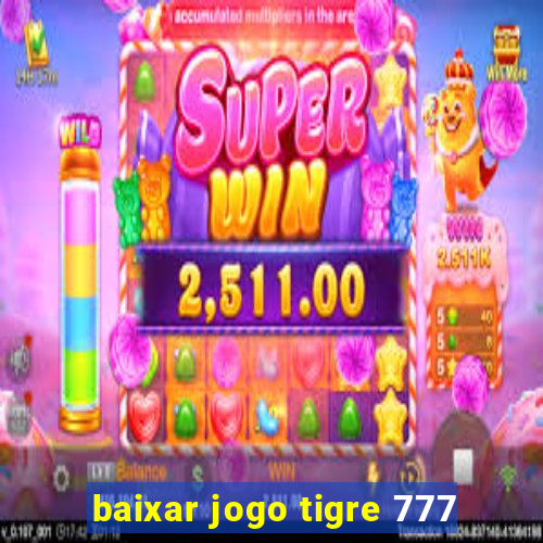 baixar jogo tigre 777