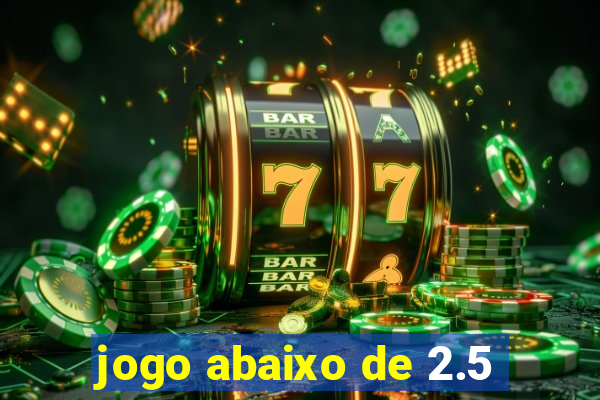 jogo abaixo de 2.5