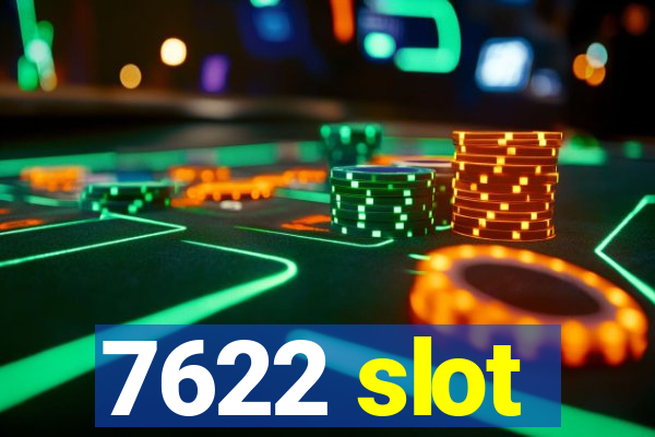 7622 slot