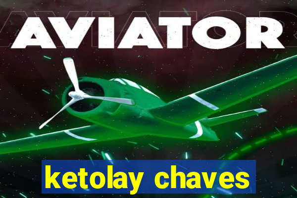 ketolay chaves