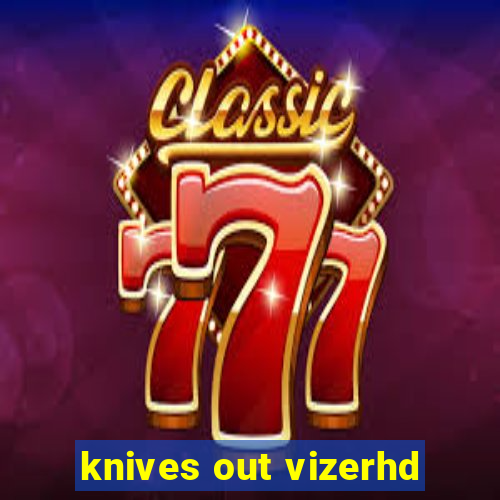 knives out vizerhd