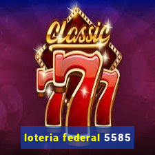 loteria federal 5585