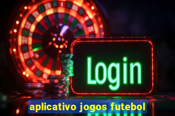 aplicativo jogos futebol