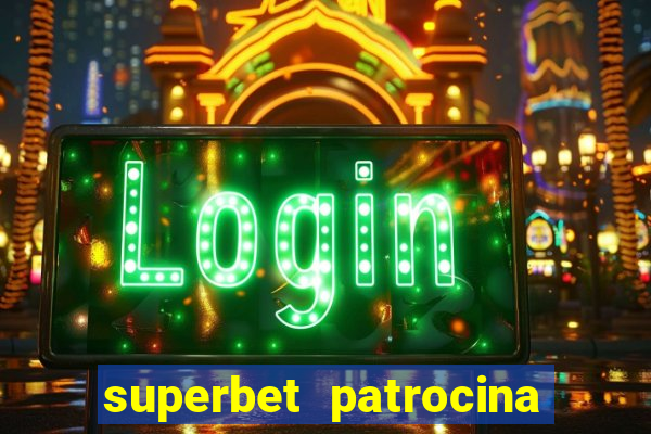 superbet patrocina quais times