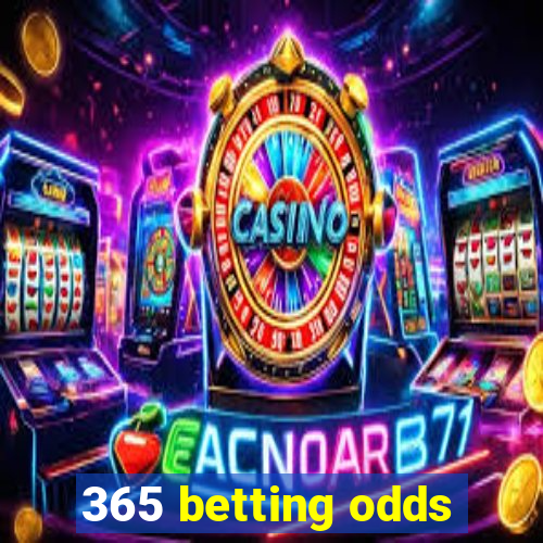 365 betting odds