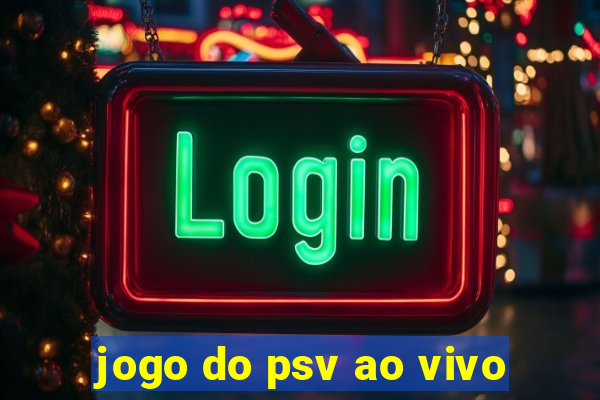 jogo do psv ao vivo