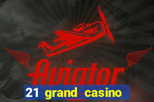 21 grand casino free spins