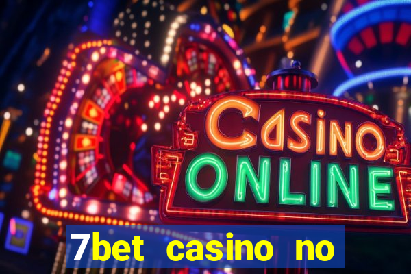 7bet casino no deposit bonus