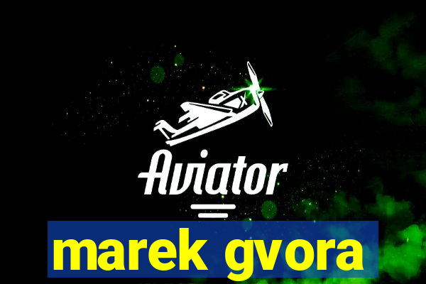 marek gvora