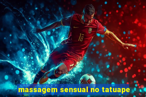 massagem sensual no tatuape