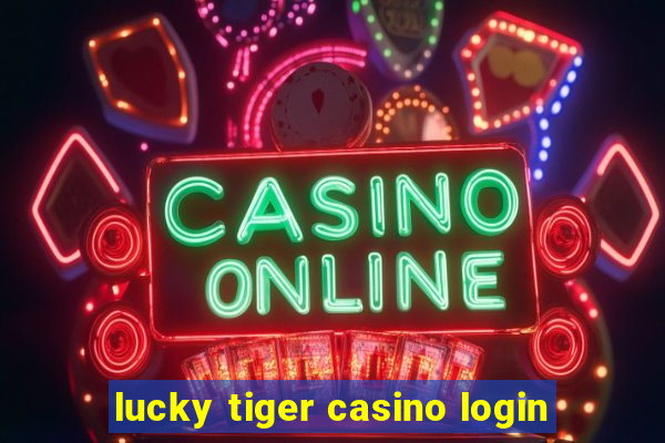 lucky tiger casino login